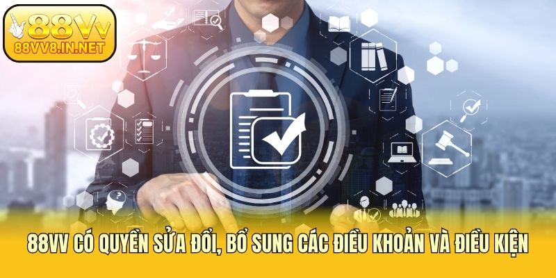 88vv có quyền sửa đổi, bổ sung các điều khoản và điều kiện