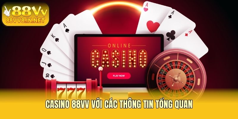 Casino 88vv với các thông tin tổng quan