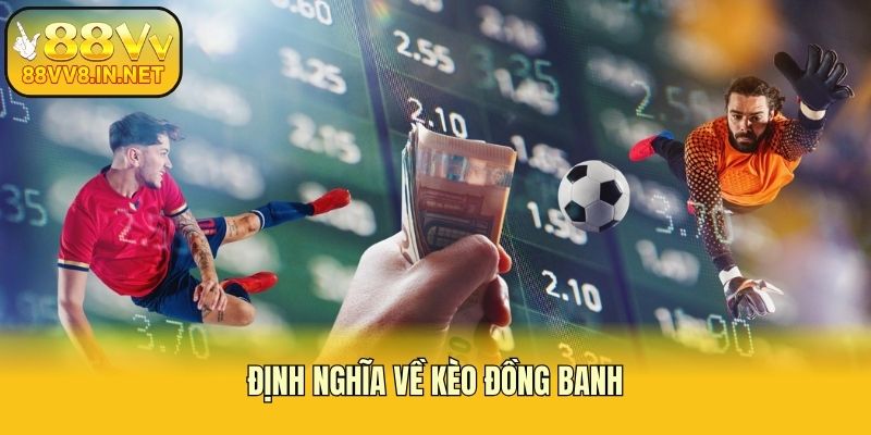 Định nghĩa về kèo đồng banh