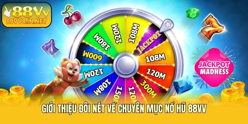 Giới thiệu đôi nét về chuyên mục nổ hũ 88vv