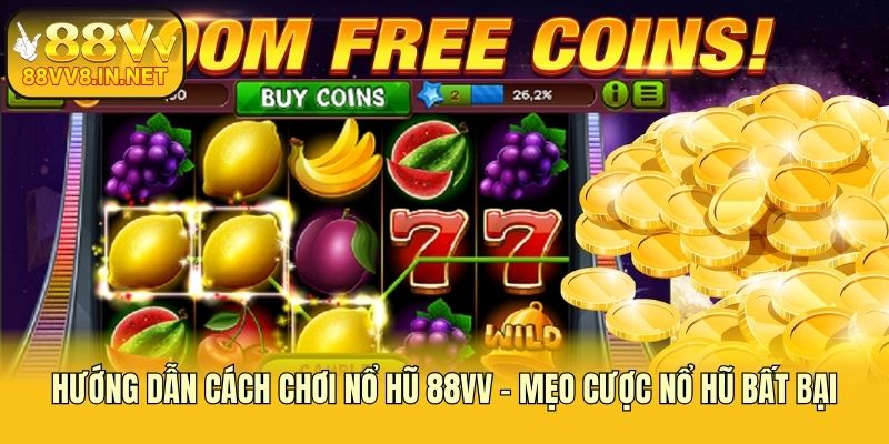 Hướng Dẫn Cách Chơi Nổ Hũ 88vv – Mẹo Cược Nổ Hũ Bất Bại