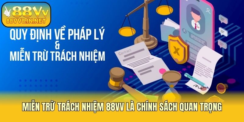 Miễn trừ trách nhiệm 88vv là chính sách quan trọng