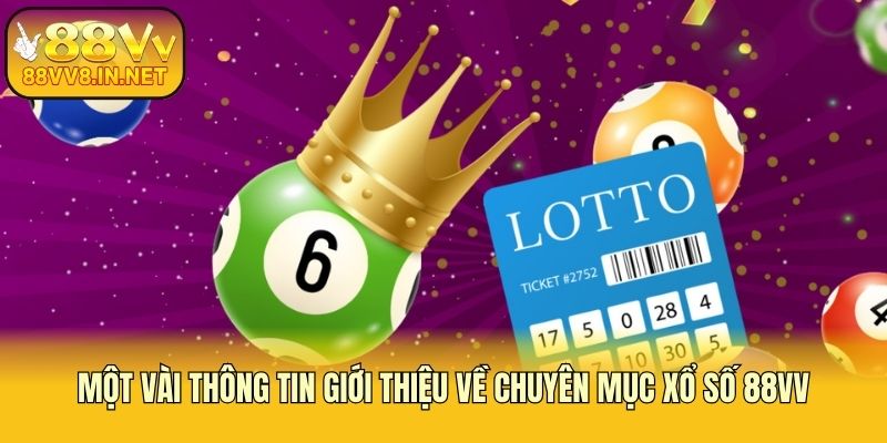 Một vài thông tin giới thiệu về chuyên mục xổ số 88vv