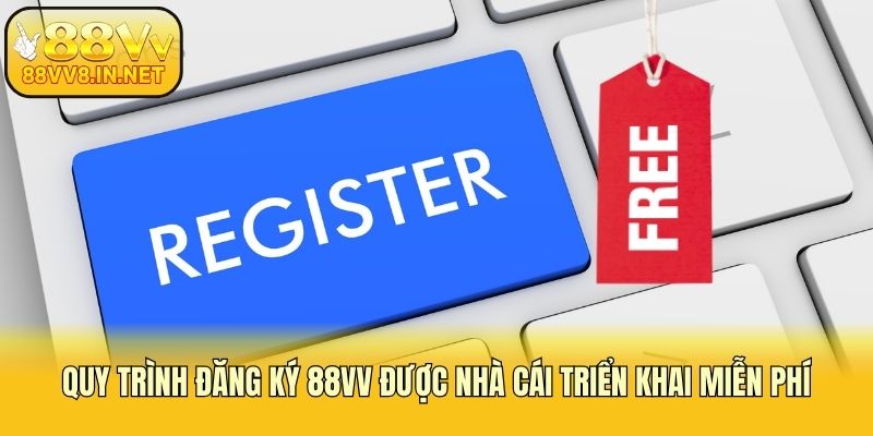 Quy trình đăng ký 88vv được nhà cái triển khai miễn phí
