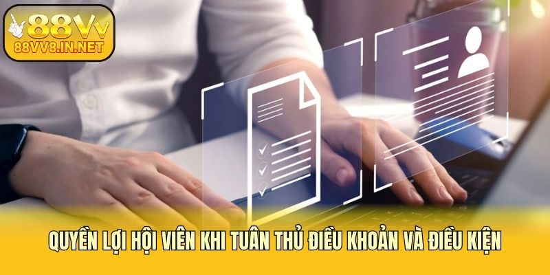 Quyền lợi hội viên khi tuân thủ điều khoản và điều kiện