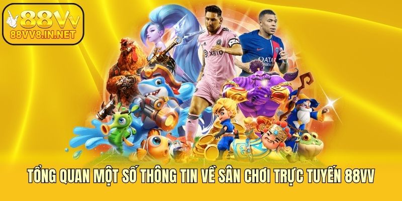 Tổng quan một số thông tin về sân chơi trực tuyến 88vv