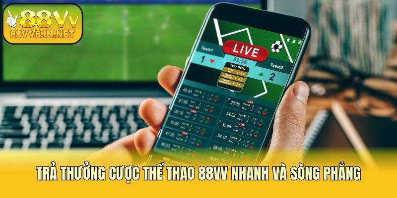 Trả thưởng cược thể thao 88vv nhanh và sòng phẳng