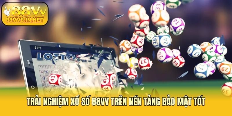Trải nghiệm xổ số 88vv trên nền tảng bảo mật tốt