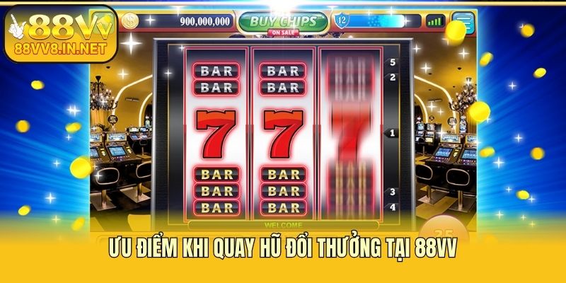 Ưu điểm khi quay hũ đổi thưởng tại 88vv